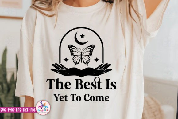 The Best is Yet to Come SVG: A Versatile Design for Creative Projects
